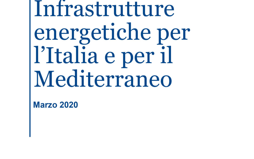 Energy Infrastructures for Italy and the Mediterranean, April 2020